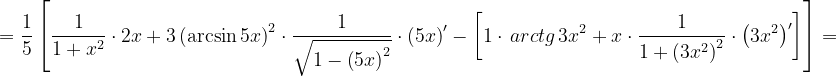 \dpi{120} =\frac{1}{5}\left [ \frac{1}{1+x^{2}}\cdot 2x+3\left ( \arcsin 5x \right )^{2}\cdot \frac{1}{\sqrt{1-\left ( 5x \right )^{2}}}\cdot \left ( 5x \right )'-\left [1\cdot \, arctg\, 3x^{2} +x\cdot \frac{1}{1+\left ( 3x^{2} \right )^{2}}\cdot \left ( 3x^{2} \right )'\right ]\right ] =